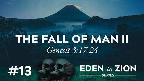 #13 The Fall of Man II - Eden to Zion Series