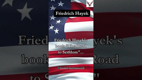 Friedrich Hayek's book "The Road to Serfdom"...