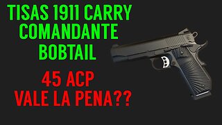 Tisas 1911 Carry, Bobtail 45ACP, Vale la Pena???