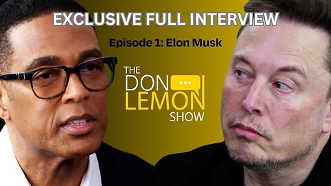 Elon Musk on The Don Lemon Show - Full Interview