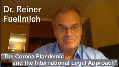 Dr. Reiner Fuellmich: The Corona Pandemic and the International Legal Approach