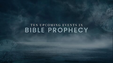 Ten Upcoming Events in Bible Prophecy (2 Timothy 3:1–5) Sunday 3rd Service