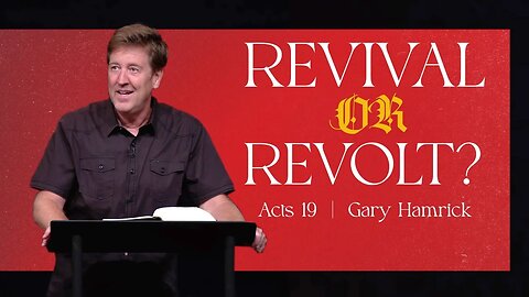 Revival or Revolt? | Acts 19 | Gary Hamrick