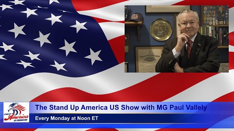 The Stand Up America US Show with MG Paul Vallely: Episode 41