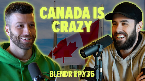 Canada is Crazy: Climate Change, Unhappiness, and Cancelling | Blendr Report EP35