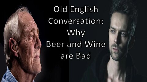 Old English: Why Beer and Wine are Bad