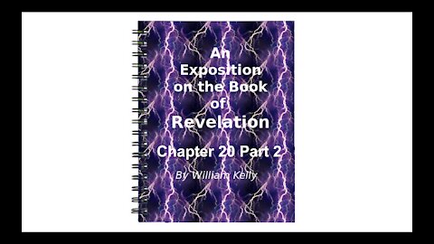 Major NT Works Revelation by William Kelly Chapter 20 Part 2 Audio Book