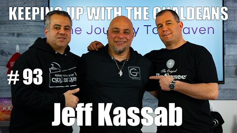 Keeping Up With the Chaldeans: With Jeff Kassab - The Journey to Heaven