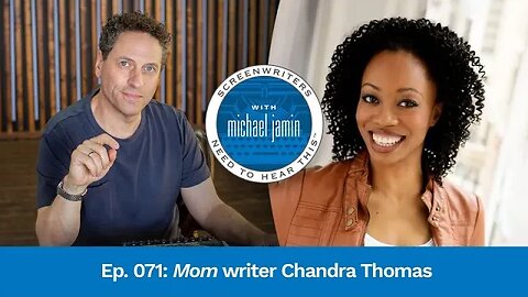 071 - Mom Writer Chandra Thomas - Screenwriting Tips & Advice from Writer Michael Jamin
