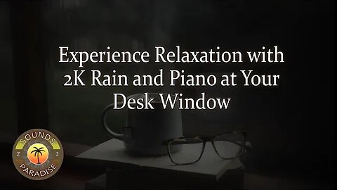 Relaxing 2K Rainstorm at a Desk Window with Piano Music