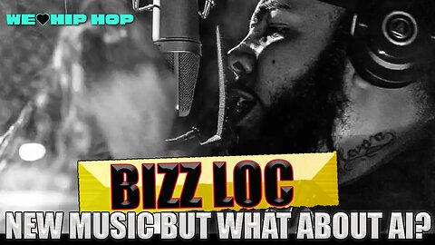 Bizz Loc Drops New Music! Would Ai Help?