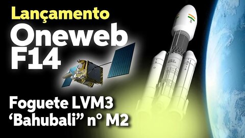 LANÇAMENTO DO ONEWEB F14 / LVM3 BAHUBALI