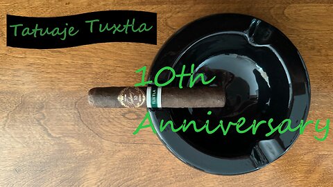 Tatuaje Tuxtla 10th Anniversary cigar review