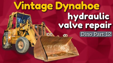 Repairing a Backhoe Hydraulic Valve Block on a 1978 Dynahoe 160 [Dino Part 12]