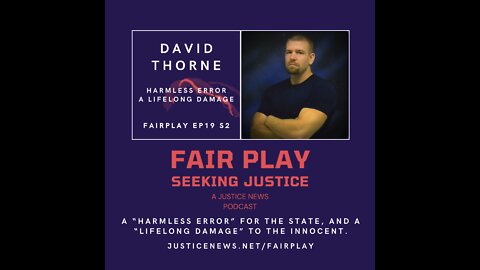 David Thorne | FairPlay EP 19 S2 | Harmless Error. A Lifelong Damage