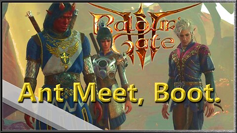 Ant Meet, Boot. | Baldur's Gate 3 | Playthrough | Part 3
