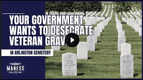 Your Government Wants to Desecrate Veteran Graves in Arlington Cemetery | The Rob Maness Show EP 257