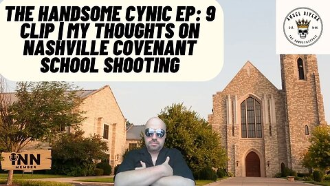 The Handsome Cynic EP: 9 Clip | My Thoughts on #NashvilleCovenantSchool shooting