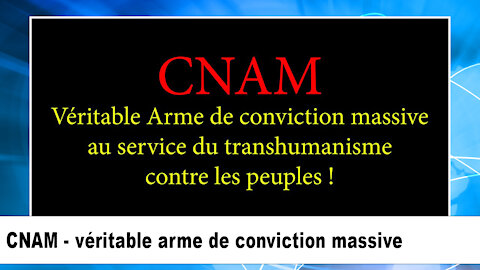 Le CNAM - véritable arme de conviction massive