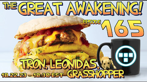🔴10.22.23 - 10:30 EST - The Great Awakening Show! - 165 - Tron, Leonidas, & Grasshopper🔴