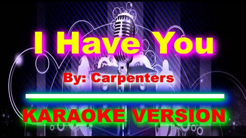 I Have You by Carpenters [ KARAOKE VERSION ]
