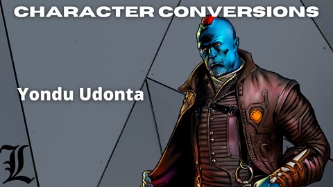 Character Conversions - Yondu Udonta