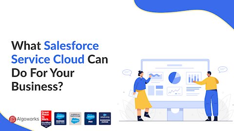 What can Salesforce Service Cloud do for your Businesses - Algoworks