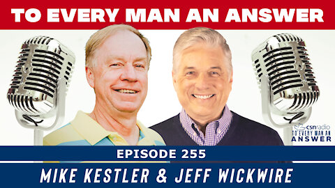 Episode 255 - Jeff Wickwire and Mike Kestler on To Every Man An Answer