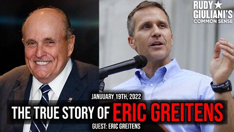 The True Story of Eric Greitens | Rudy Giuliani | Eric Greitens | January 19th, 2022 | Ep. 206