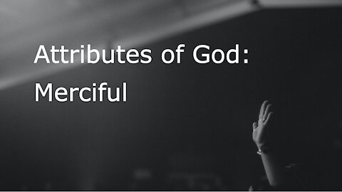 Attributes of God: Merciful
