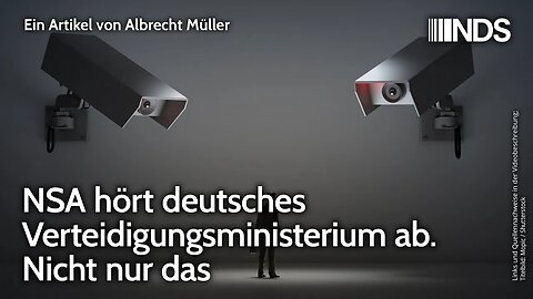 NSA hört deutsches Verteidigungsministerium ab. Nicht nur das | Albrecht Müller | NDS-Podcast