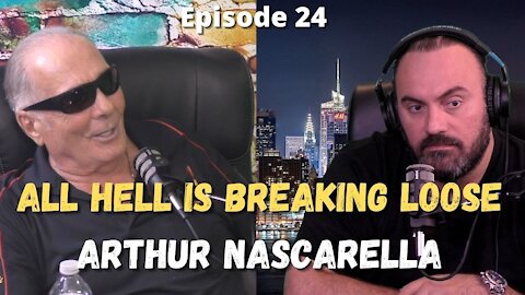 All Hell Is Breaking Loose With Arthur Nascarella - Episode 24