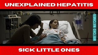 Unexplained Hepatitis: Sick Little Ones