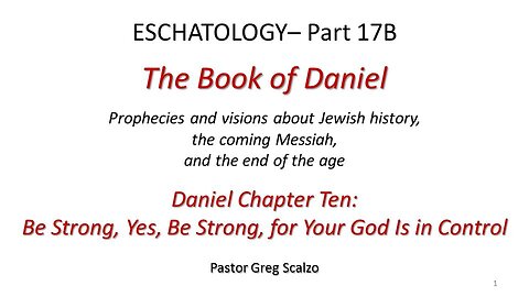 4/21/24 Eschatology #17-B: Be Strong, Yes, Be Strong, for Your God Is in Control