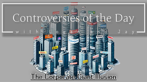The Corporate Giant Illusion | Controversies of the Day