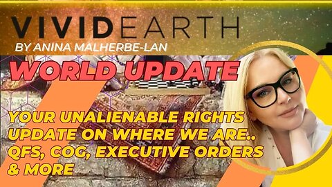 WORLD UPDATE: WHAT IS YOUR UNALIENABLE RIGHTS, PLUS AN UPDATE ON THE QFS, COG, AND EXECUTIVE ORDERS