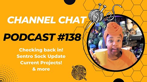 🧶Channel Chat 138🧶: Checking Back In, WIP Progress, Lots of Infiniti Crafting Co Updates