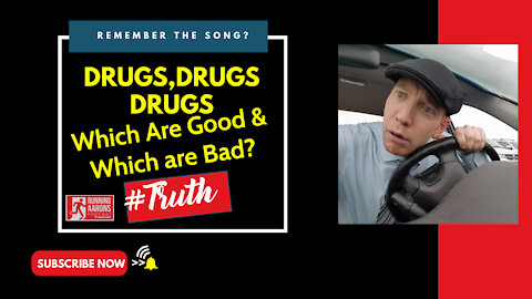 DRUGS, DRUGS, DRUGS - Which Are Good & Which Are Bad?