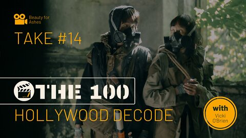 Hollywood Decode Take #14 | The 100 Pt. 5 | Deep State Predictions