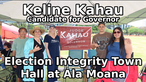Keline Kahau - Election Integrity Town Hall at Ala Moana