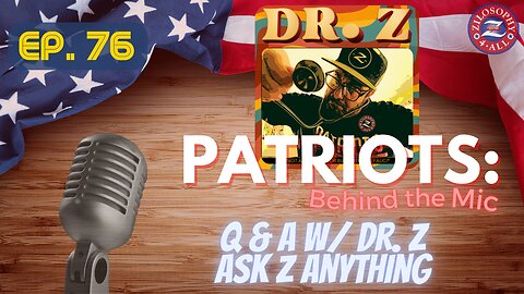 Patriots Behind The Mic #76 - Q&A w/ Dr. Z