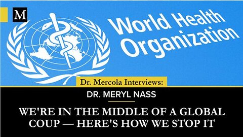 We're in the Middle of a Global Coup — Dr. Mercola & Dr. Meryl Nass - September 27, 2023