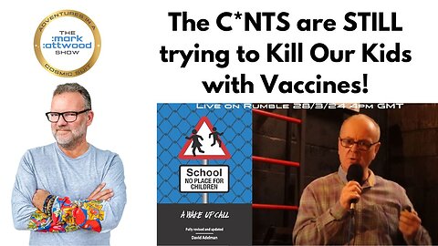 The C*NTS are STILL trying to Kill Our Kids with Vaccines!