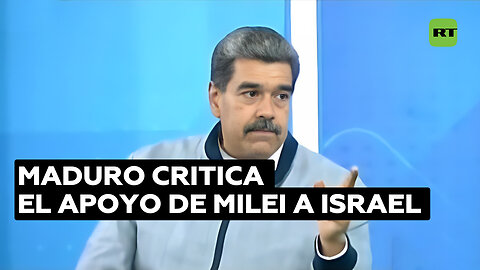 Maduro acusa a Milei de “arrastrado” por su apoyo al Gobierno de Israel