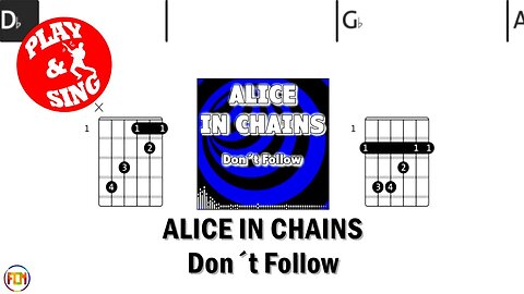 ALICE IN CHAINS Don´t Follow FCN GUITAR CHORDS & LYRICS