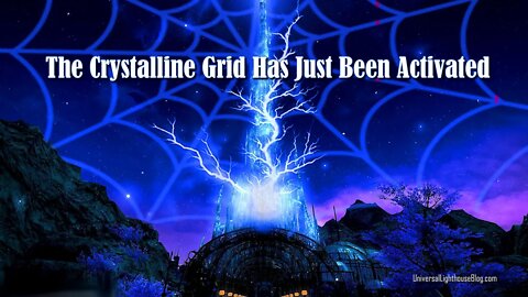The Crystalline Grid Has Just Been Activated!!!