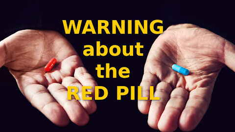 WARNING about THE RED PILL