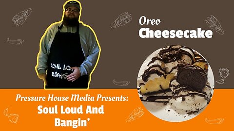 Cooking A Home Made Oreo Cheesecake From Scratch - Soul Loud And Bangin - Ep 1 #cooking #recipe