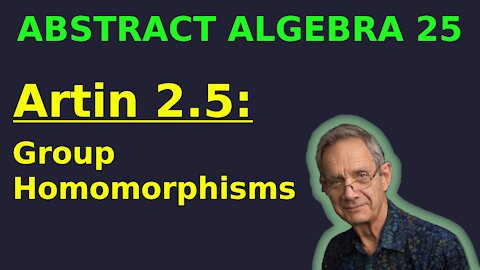Group Homomorphisms (Artin 2.5) | Abstract Algebra 25