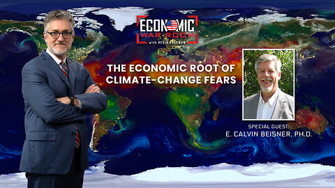 The Economic Root of Climate Change Fears | Guest: E. Calvin Beisner, Ph.D. | Ep 261